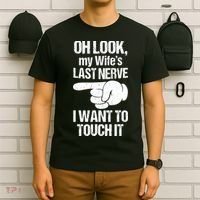 Oh Look My Wife's Last Nerve I Want To Touch It Sarcastic T-Shirt thumb 6