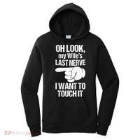Oh Look My Wife's Last Nerve I Want To Touch It Sarcastic Women's Hoodie thumb 0