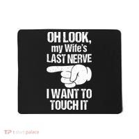 Oh Look My Wife's Last Nerve I Want To Touch It Sarcastic Mousepad thumb 0