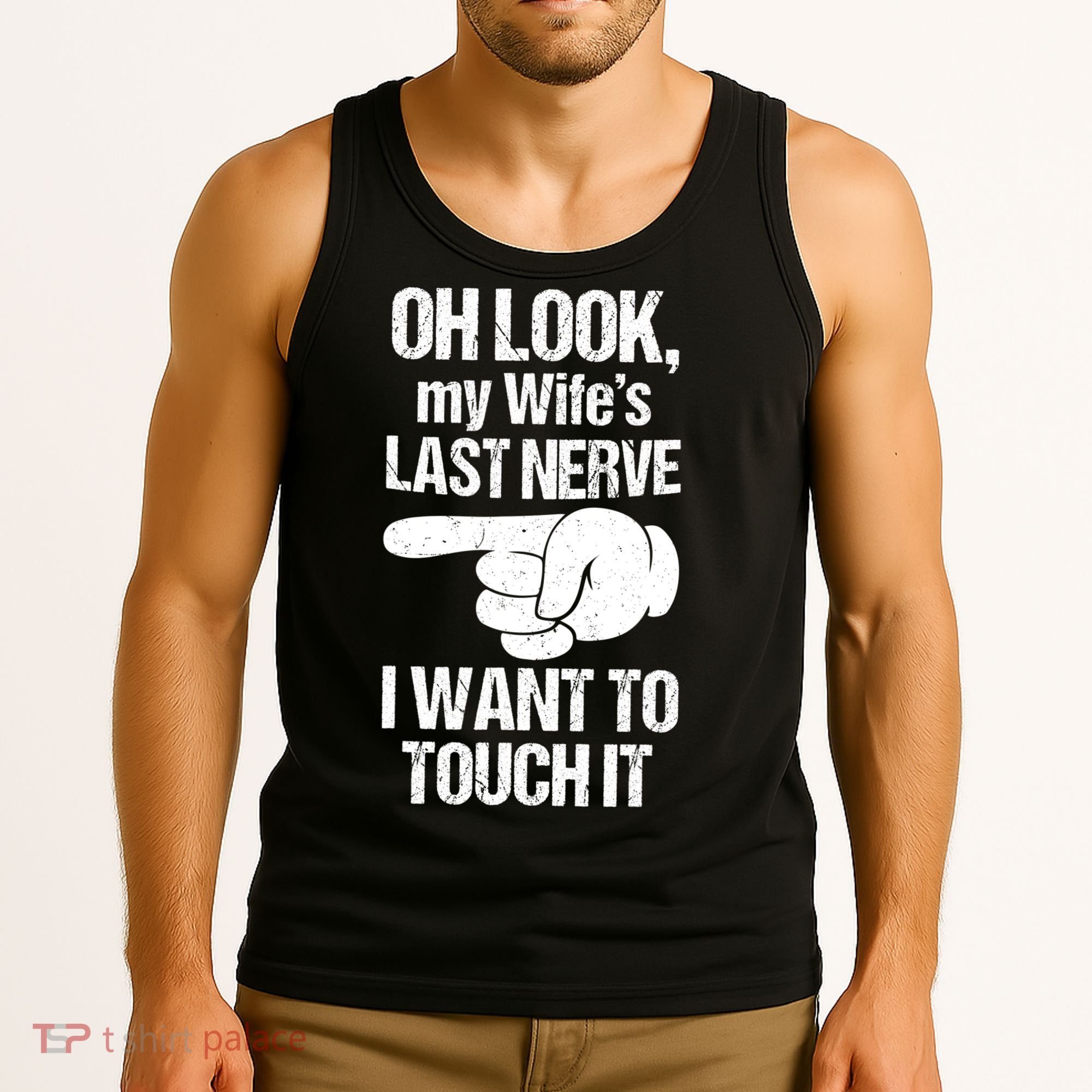 Oh Look My Wife's Last Nerve I Want To Touch It Sarcastic Tank Top