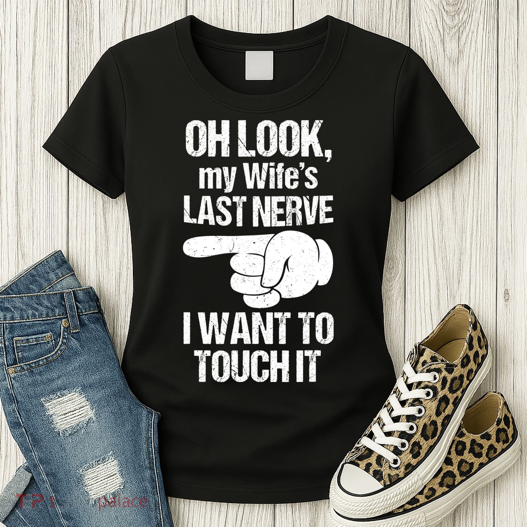 Oh Look My Wife's Last Nerve I Want To Touch It Sarcastic Women's T-Shirt