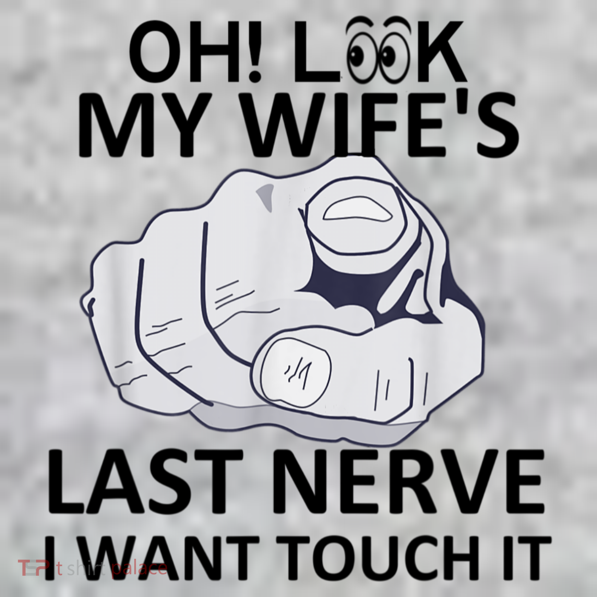 Oh Look My Wife's Last Nerve I Want To Touch It Fun Husband Sweatshirt