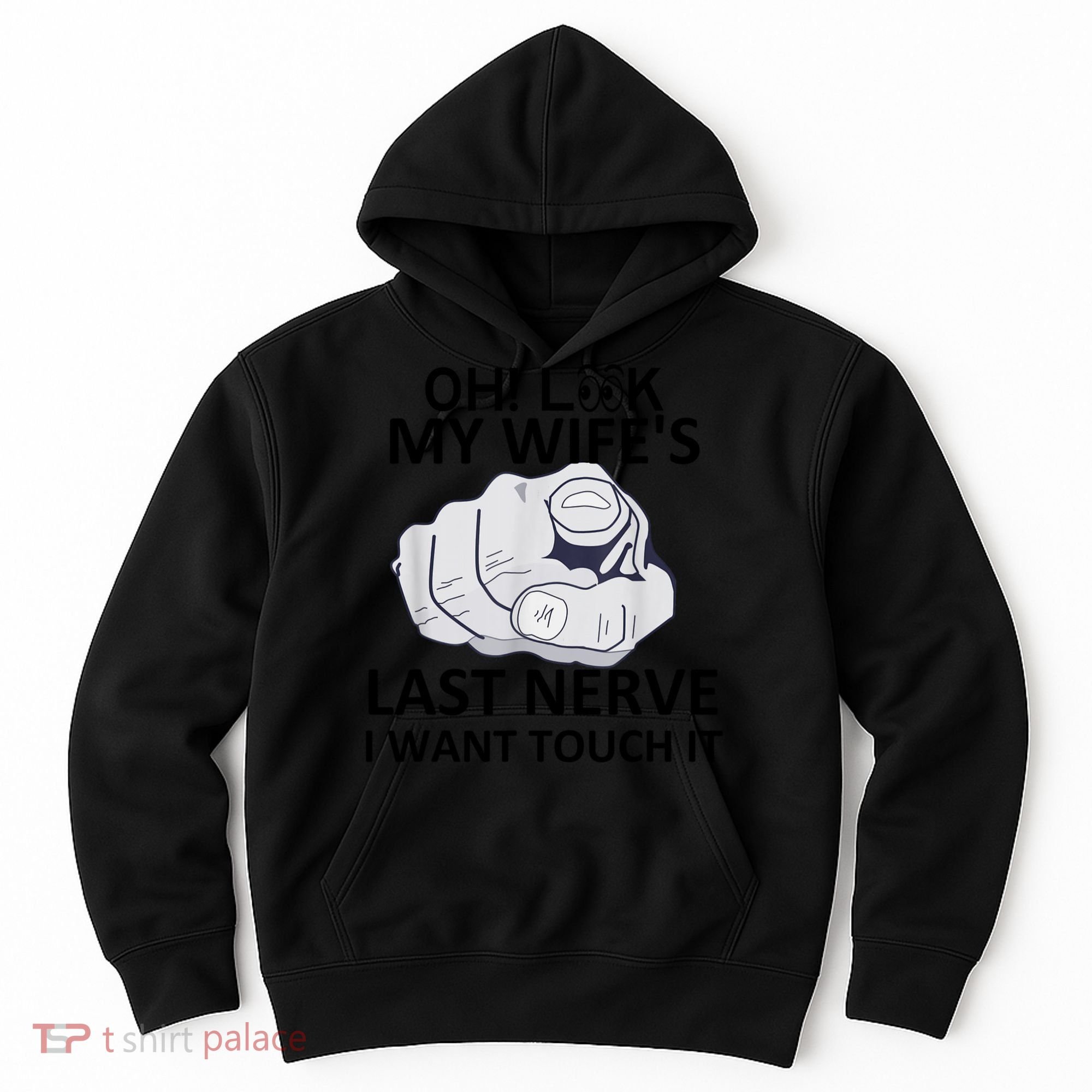 Oh Look My Wife's Last Nerve I Want To Touch It Fun Husband Hoodie