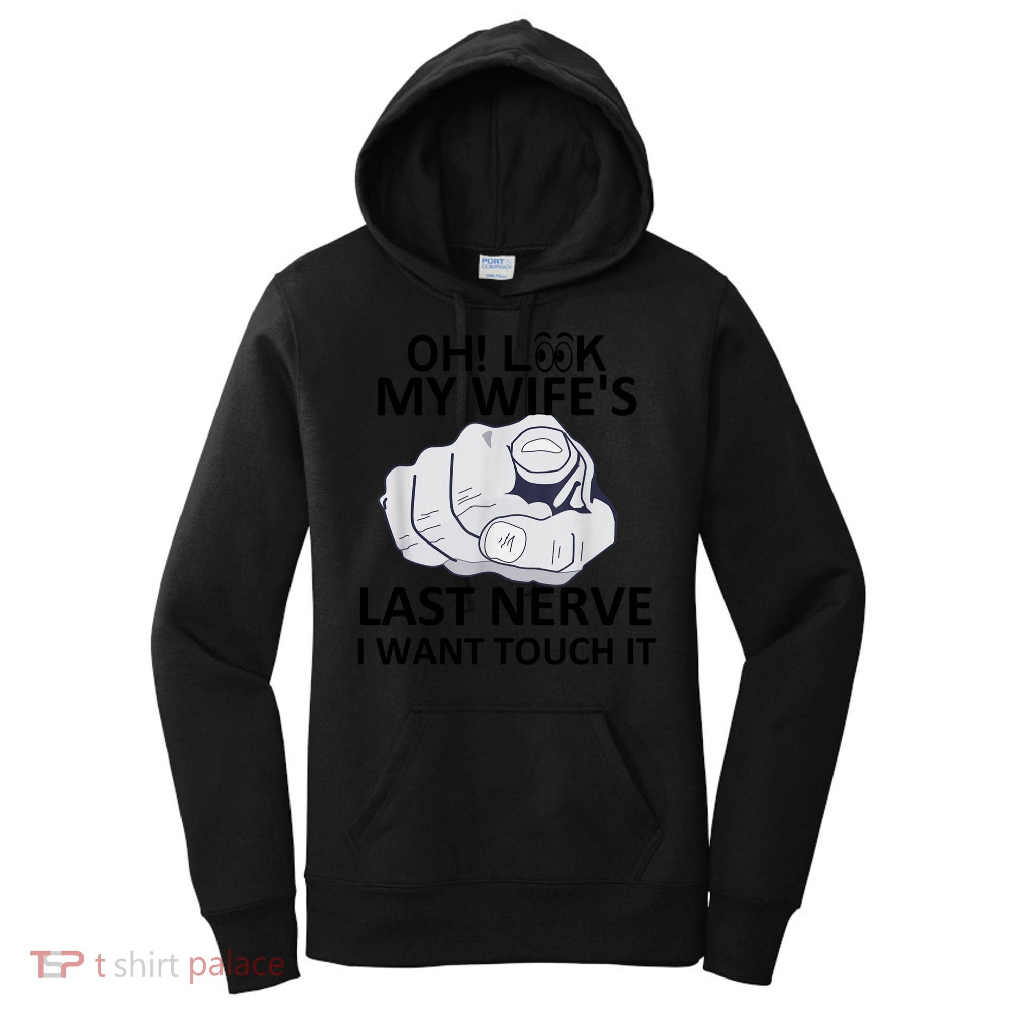 Oh Look My Wife's Last Nerve I Want To Touch It Fun Husband Women's Hoodie