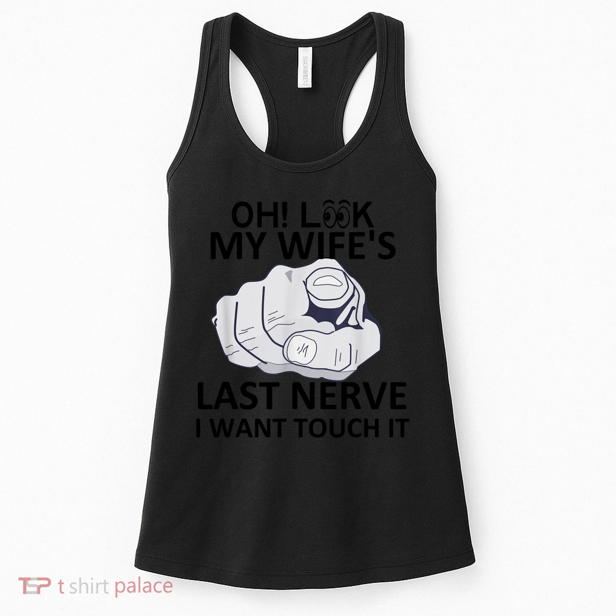 Oh Look My Wife's Last Nerve I Want To Touch It Fun Husband Women's Tank Top