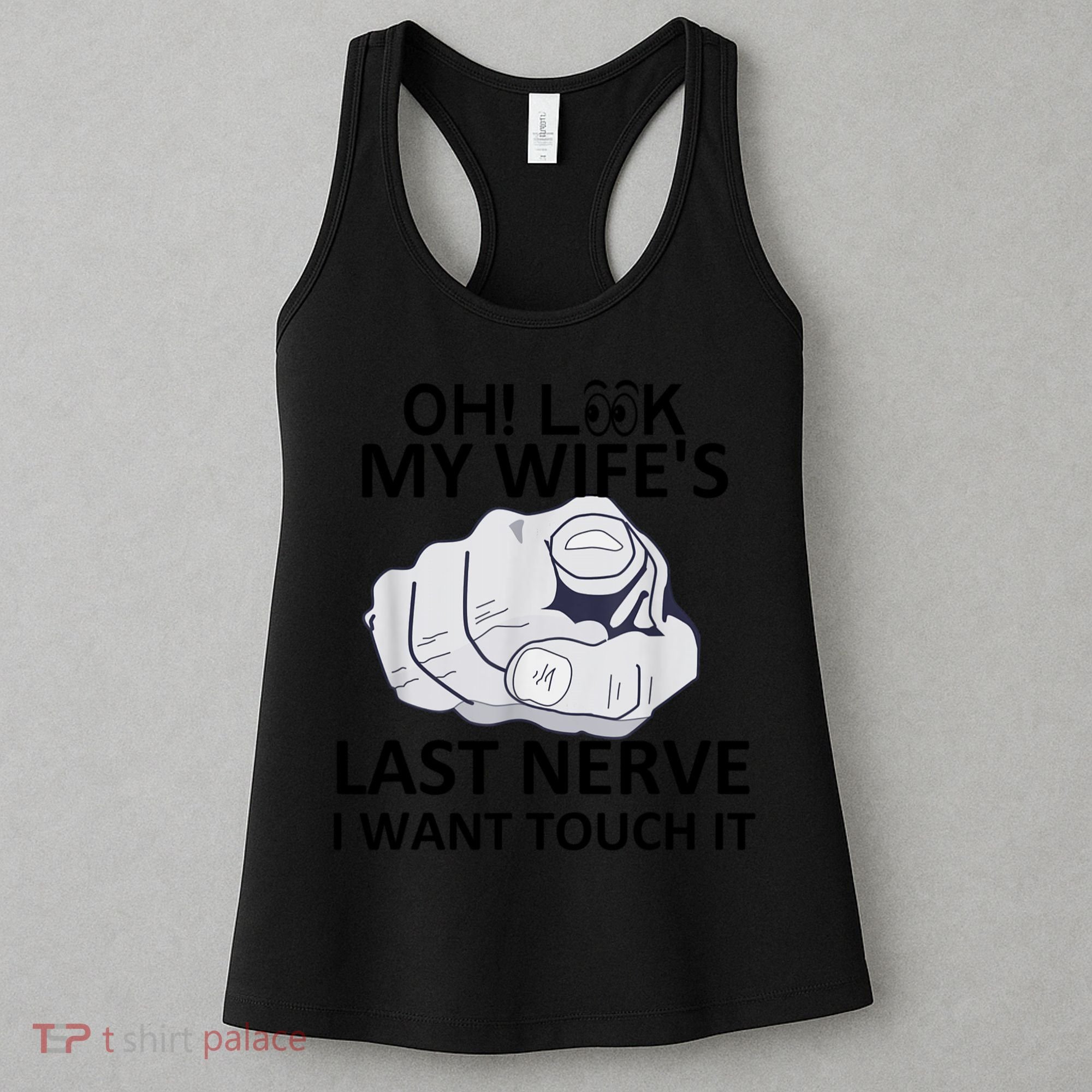 Oh Look My Wife's Last Nerve I Want To Touch It Fun Husband Women's Tank Top