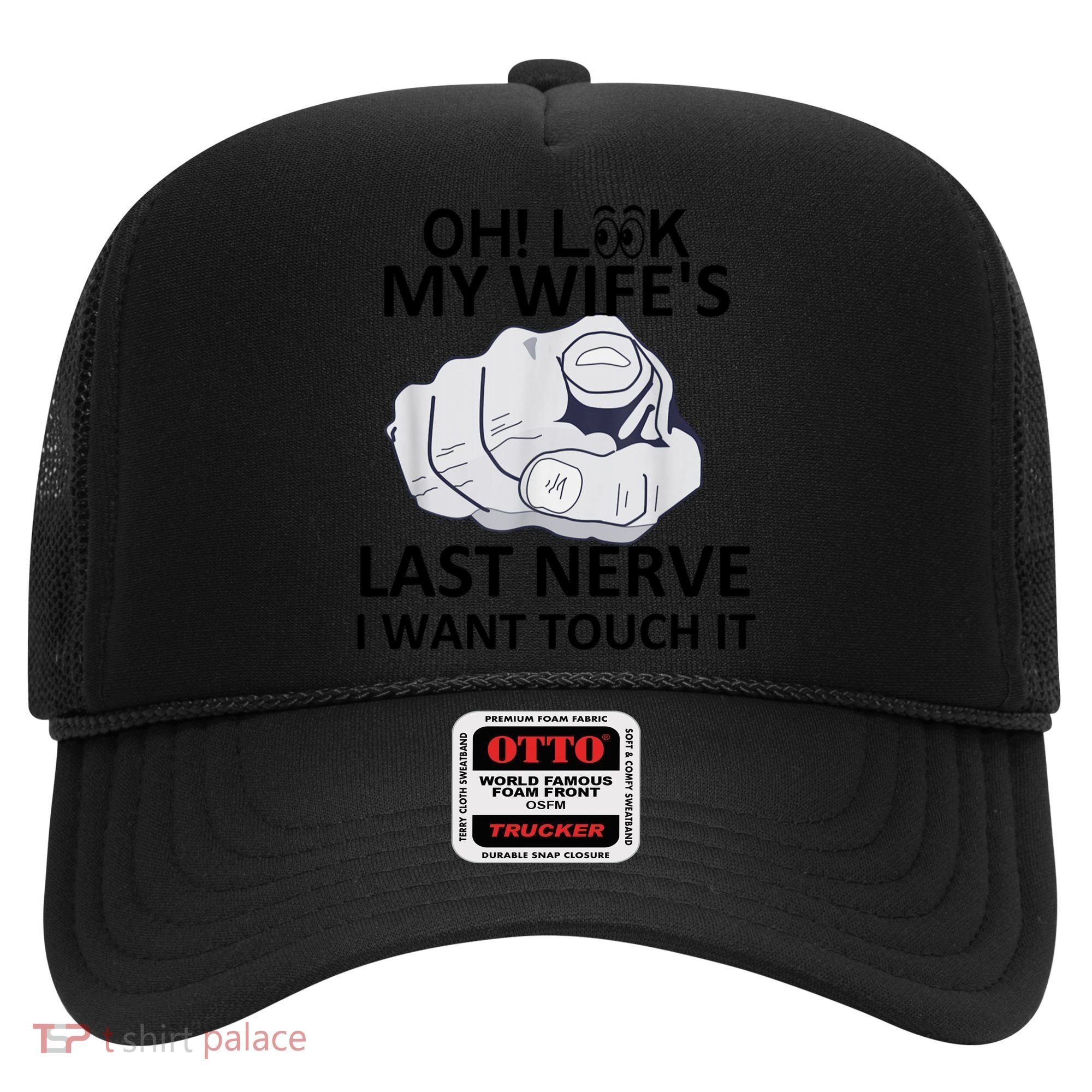 Oh Look My Wife's Last Nerve I Want To Touch It Fun Husband Hat