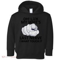 Oh Look My Wife's Last Nerve I Want To Touch It Fun Husband Toddler Hoodie thumb 0