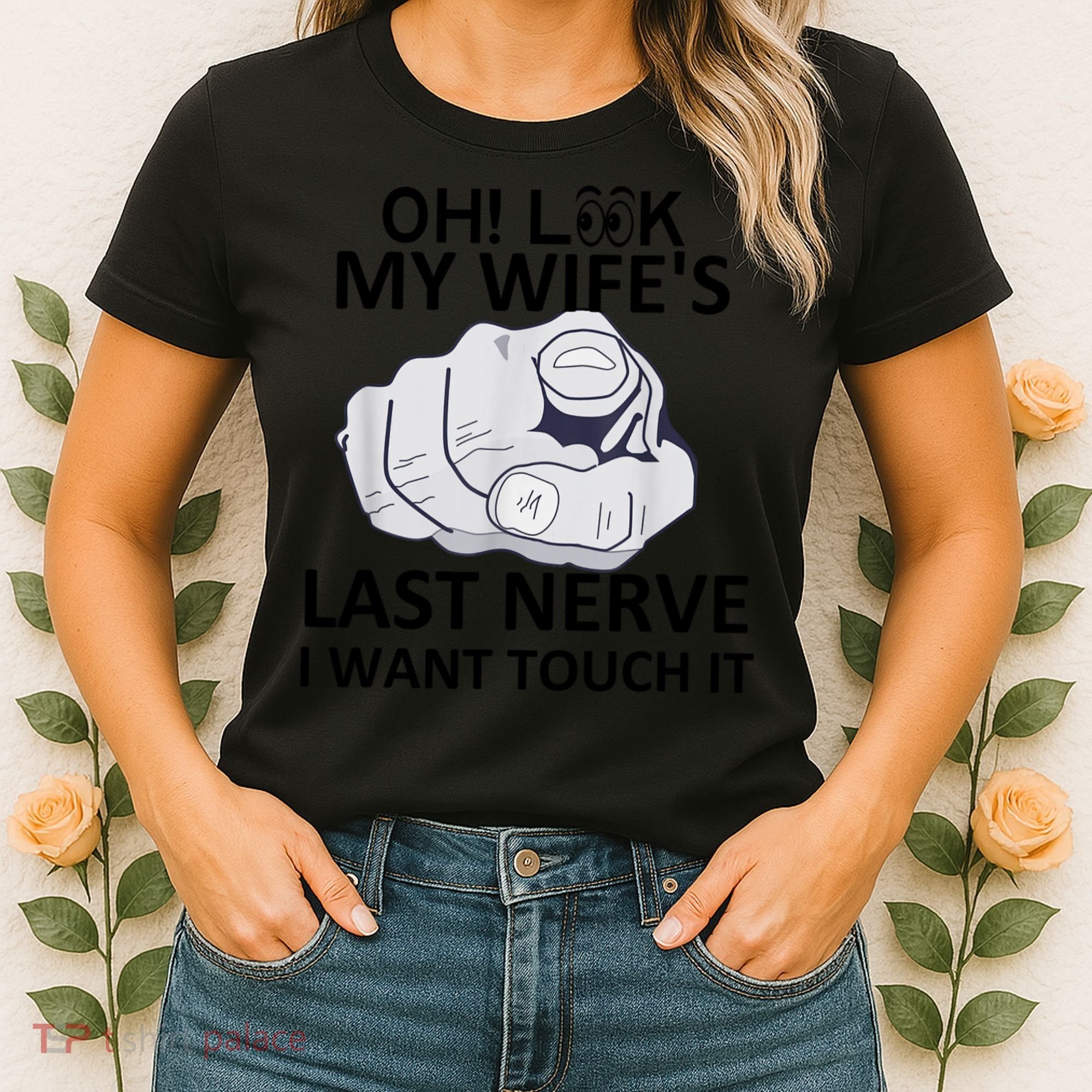 Oh Look My Wife's Last Nerve I Want To Touch It Fun Husband Women's T-Shirt
