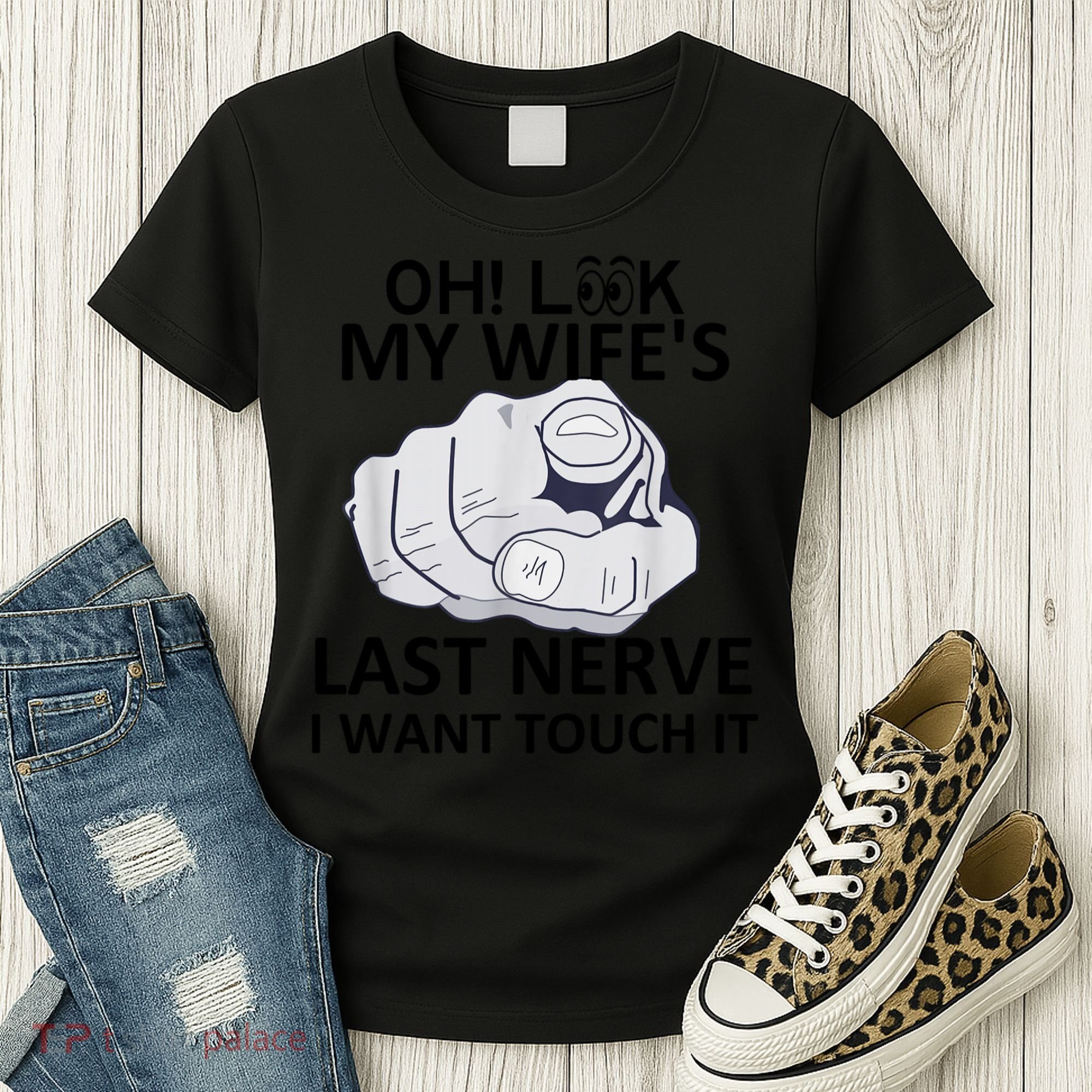 Oh Look My Wife's Last Nerve I Want To Touch It Fun Husband Women's T-Shirt