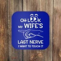 Oh Look My Wife's Last Nerve I Want To Touch It Sarcastic Gift Coaster thumb 0