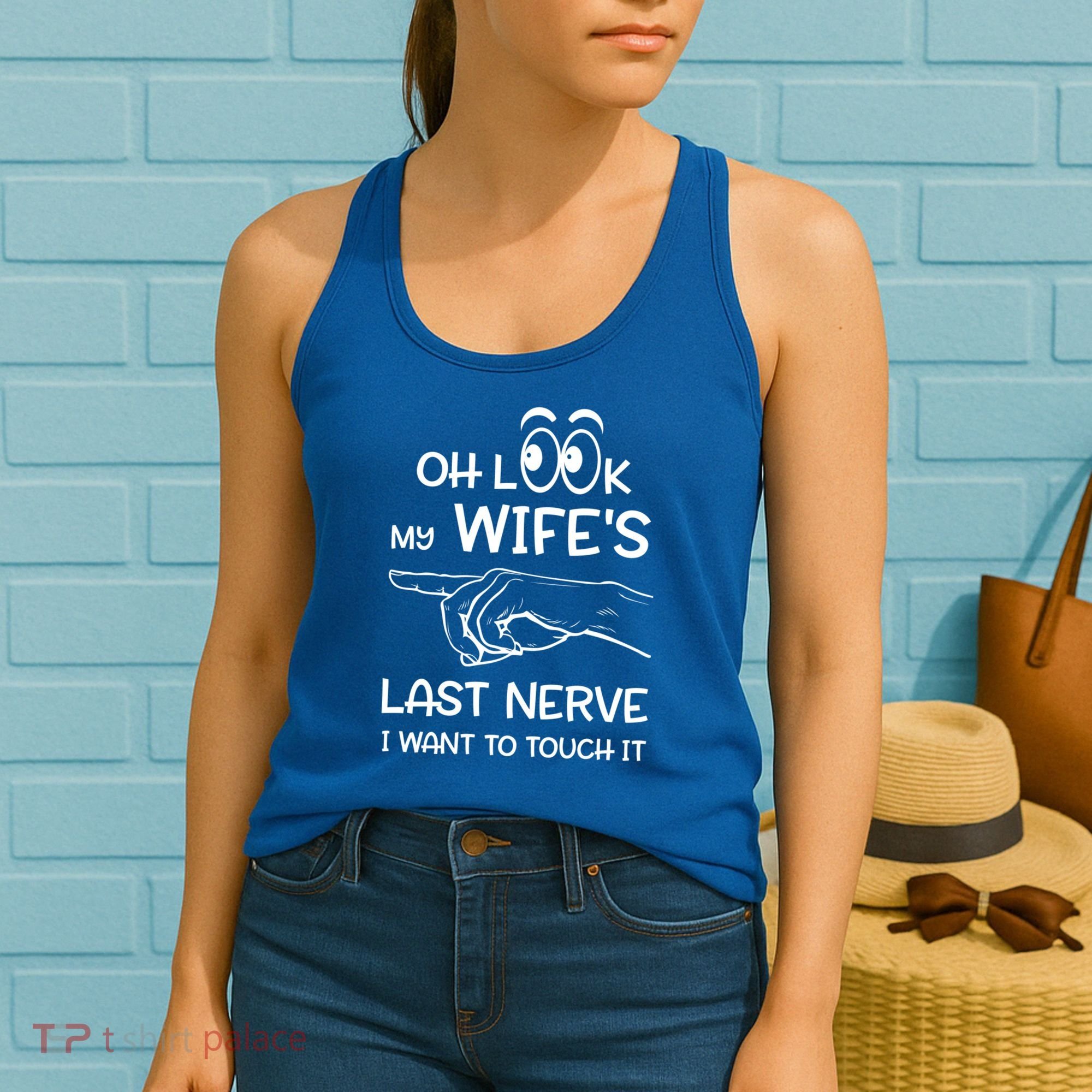 Oh Look My Wife's Last Nerve I Want To Touch It Sarcastic Gift Women's Tank Top