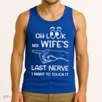 Oh Look My Wife's Last Nerve I Want To Touch It Sarcastic Gift Tank Top thumb 3