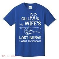 Oh Look My Wife's Last Nerve I Want To Touch It Sarcastic Gift Kids T-Shirt thumb 0