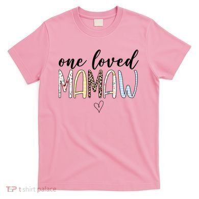 One Loved Mamaw Mothers Day Cute T-Shirt