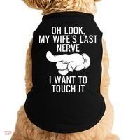 Oh Look My Wifes Last Nerve I Want To Touch It Fun Husband Doggie Tank thumb 0