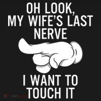Oh Look My Wifes Last Nerve I Want To Touch It Fun Husband Long Sleeve Shirt thumb 2