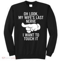 Oh Look My Wifes Last Nerve I Want To Touch It Fun Husband Sweatshirt thumb 0