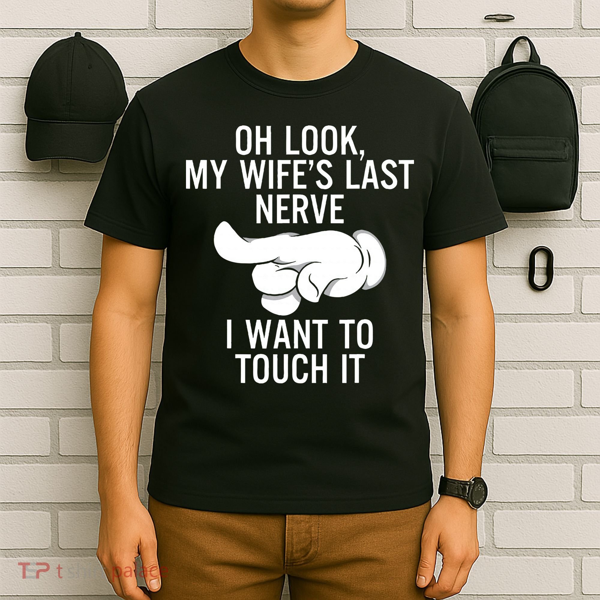 Oh Look My Wifes Last Nerve I Want To Touch It Fun Husband T-Shirt