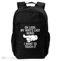 Oh Look My Wifes Last Nerve I Want To Touch It Fun Husband Backpack thumb 0