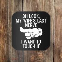 Oh Look My Wifes Last Nerve I Want To Touch It Fun Husband Coaster thumb 0