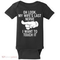 Oh Look My Wifes Last Nerve I Want To Touch It Fun Husband Baby Bodysuit thumb 0