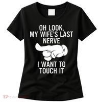 Oh Look My Wifes Last Nerve I Want To Touch It Fun Husband Women's T-Shirt thumb 0