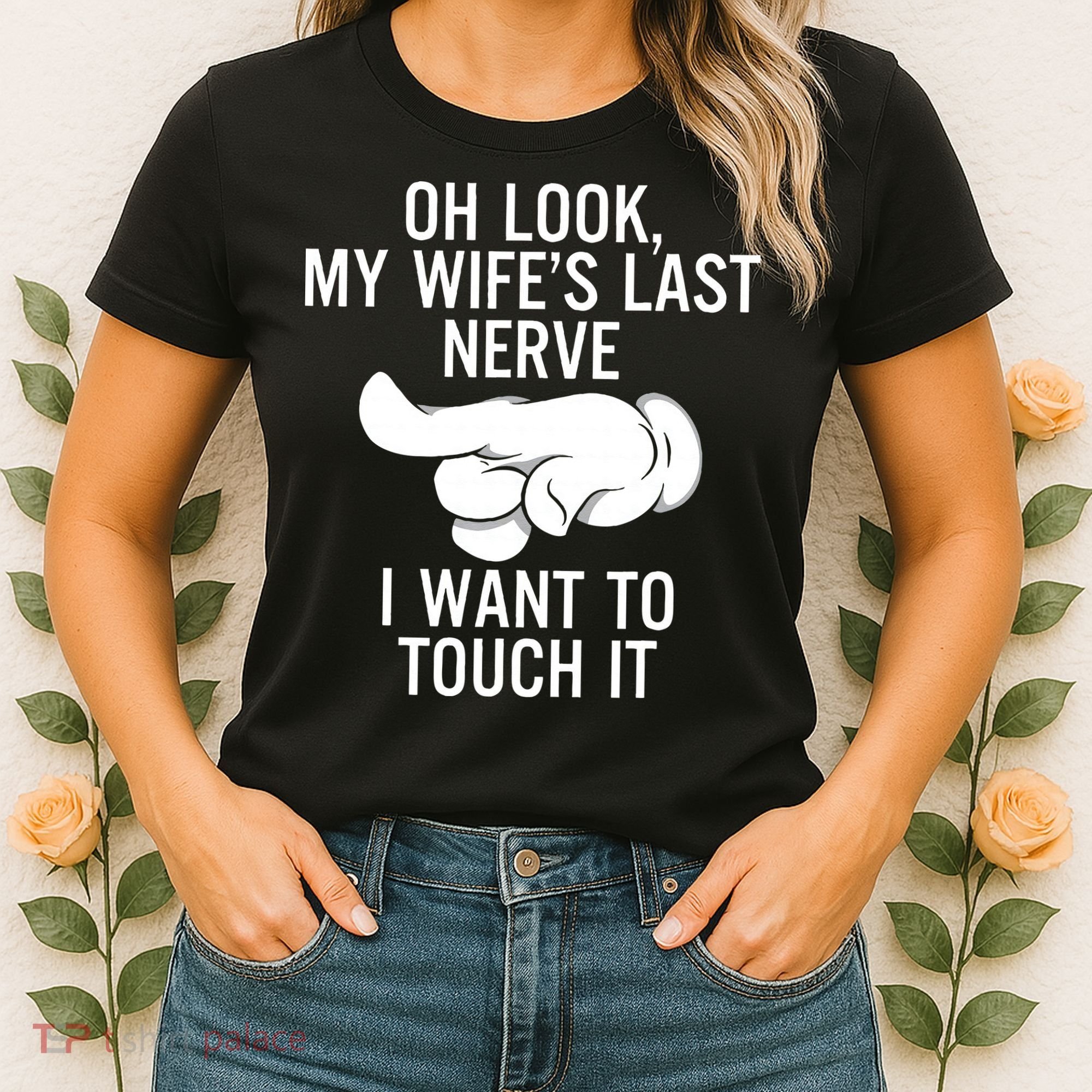 Oh Look My Wifes Last Nerve I Want To Touch It Fun Husband Women's T-Shirt
