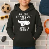 Oh Look My Wifes Last Nerve I Want To Touch It Fun Husband Kids Hoodie thumb 2