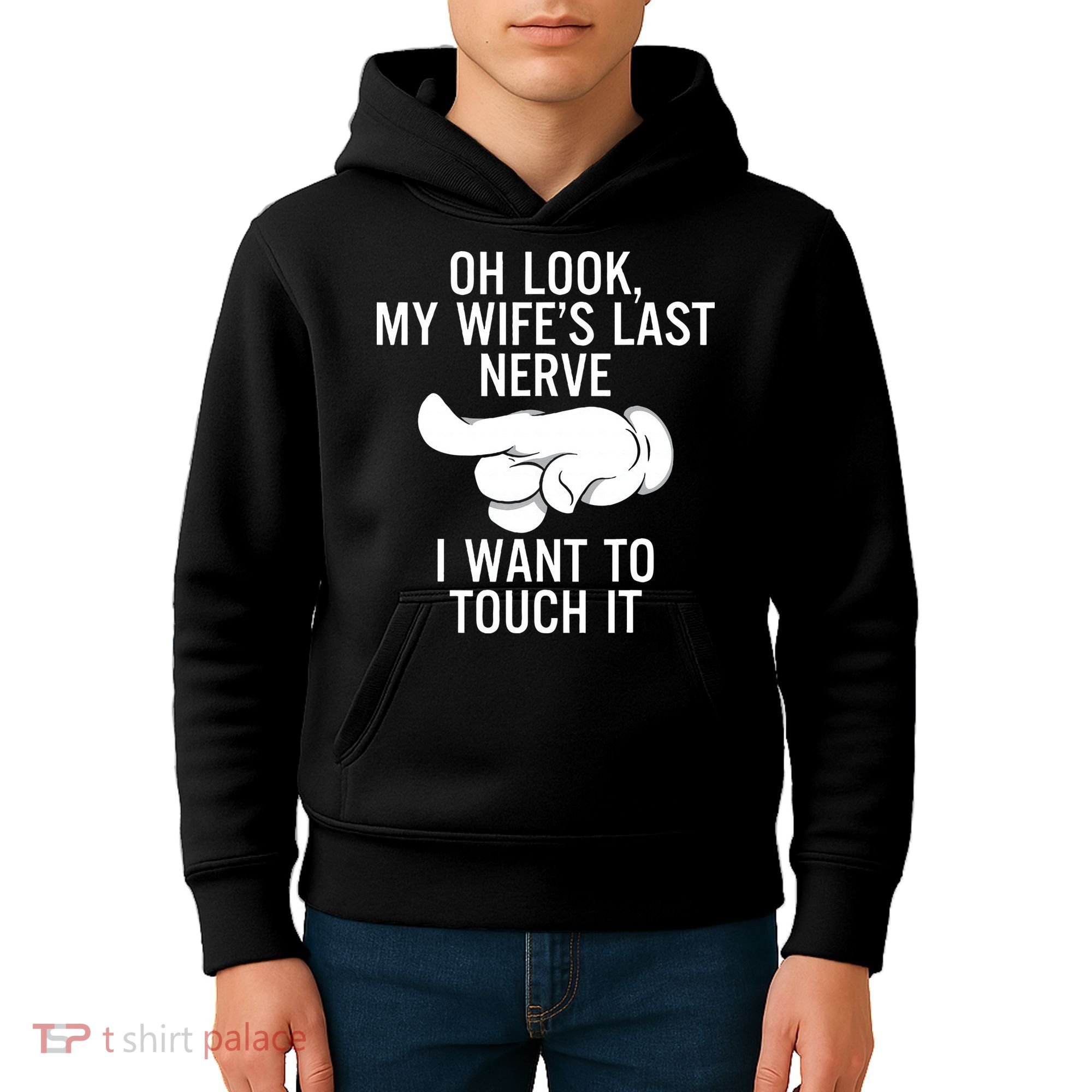 Oh Look My Wifes Last Nerve I Want To Touch It Fun Husband Kids Hoodie