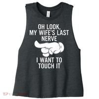 Oh Look My Wifes Last Nerve I Want To Touch It Fun Husband Women's Racerback Cropped Tank thumb 0