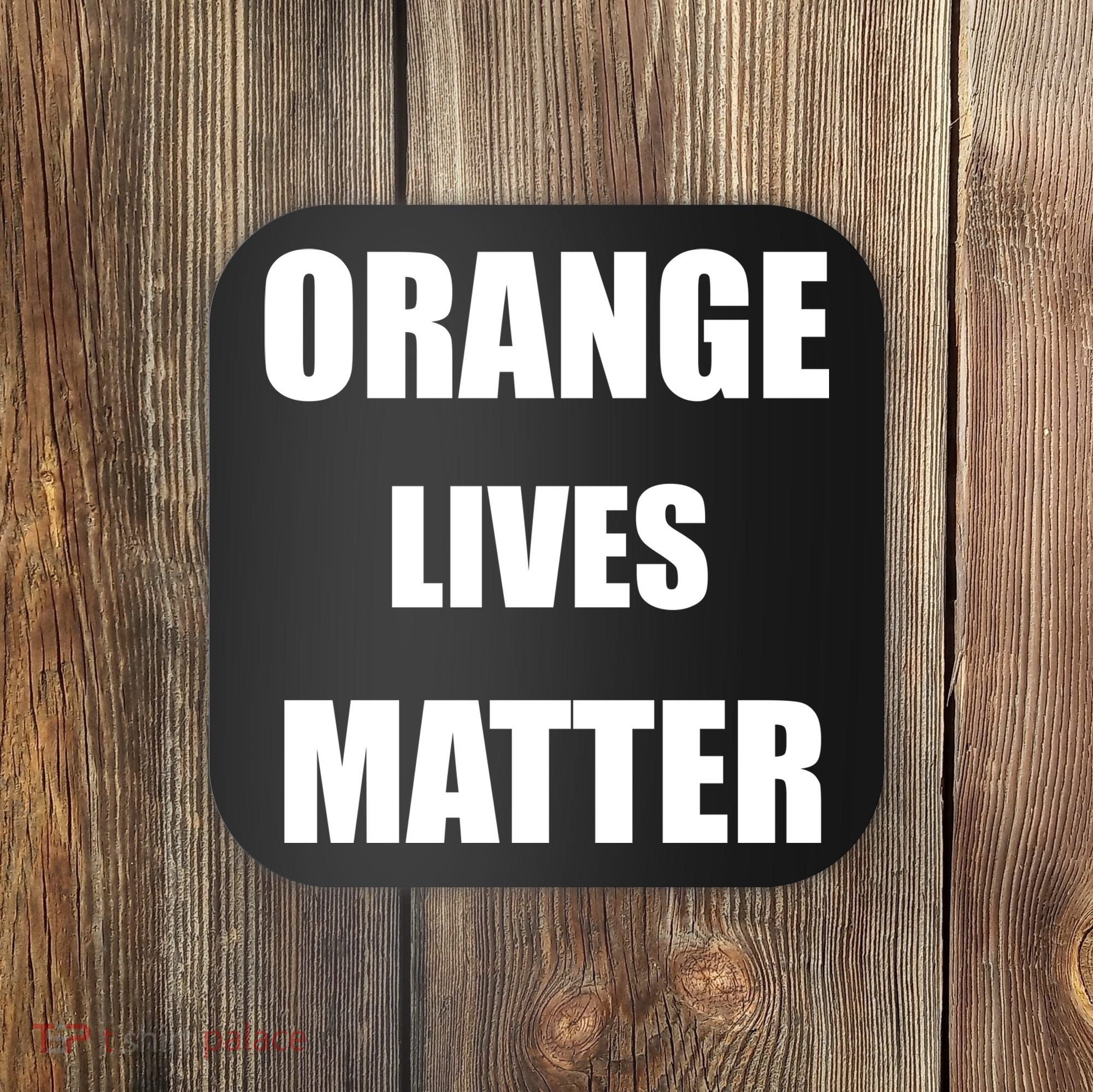 Orange Lives Matter Coaster