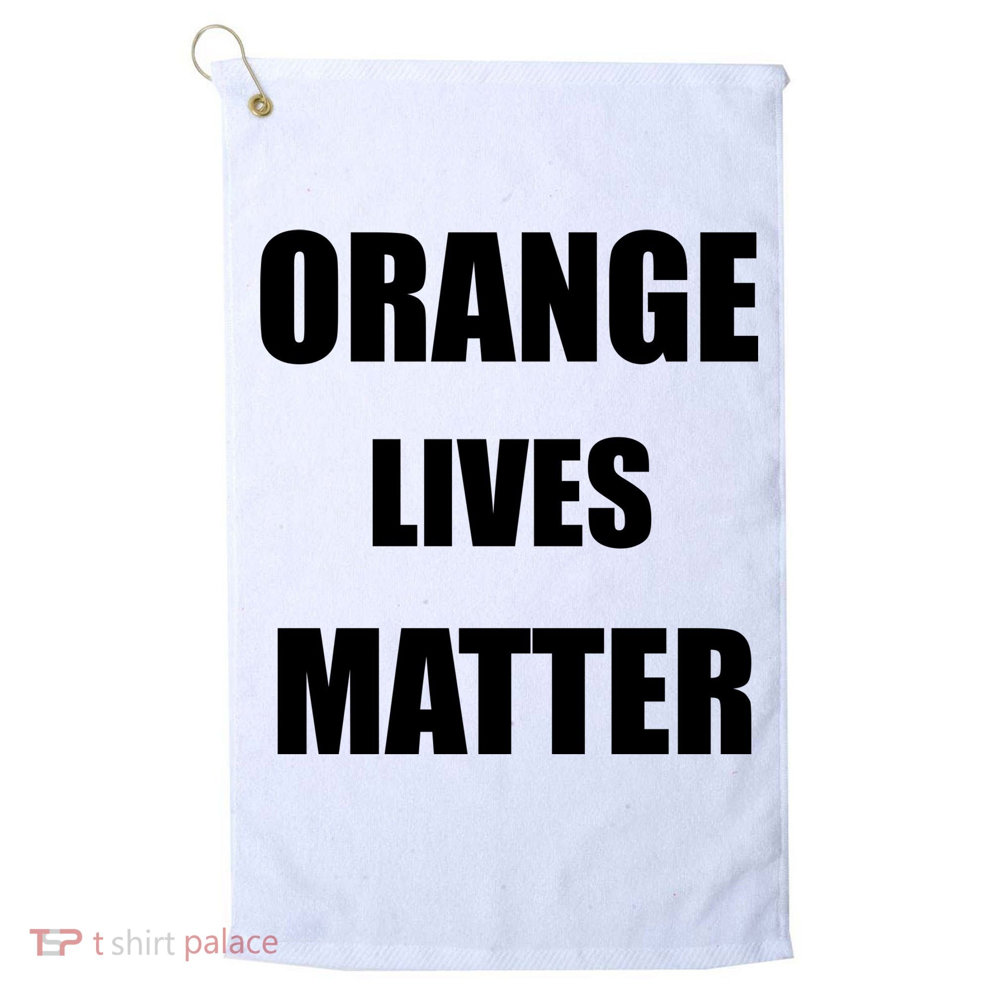 Orange Lives Matter Golf Towel
