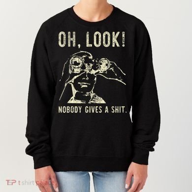Oh Look Nobody Gives A Shit Sarcastic Retro Women's Sweatshirt