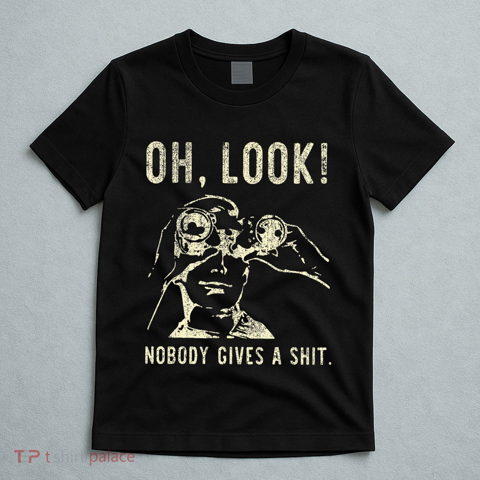 Oh Look Nobody Gives A Shit Sarcastic Retro T-Shirt