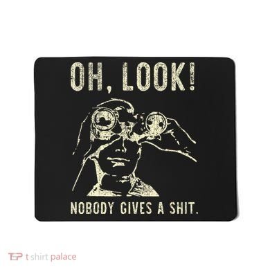 Oh Look Nobody Gives A Shit Sarcastic Retro Mousepad