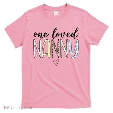 One Loved Nanny Cute Gift T-Shirt