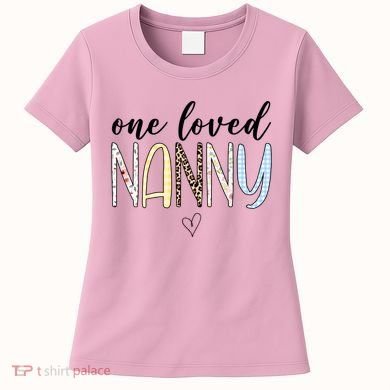 One Loved Nanny Cute Gift Women's T-Shirt