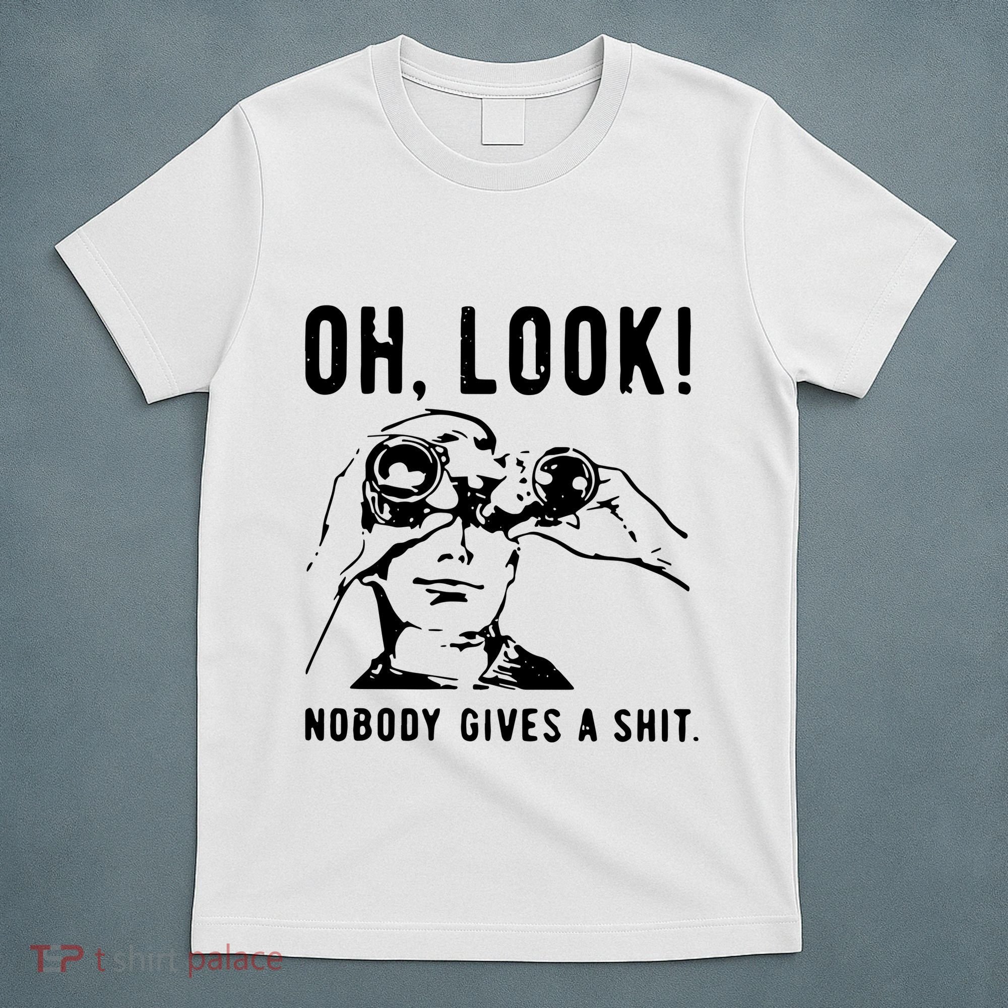 Oh Look Nobody Gives A Shit Offensive Men Nobody Cares Mocking Novelty T-Shirt