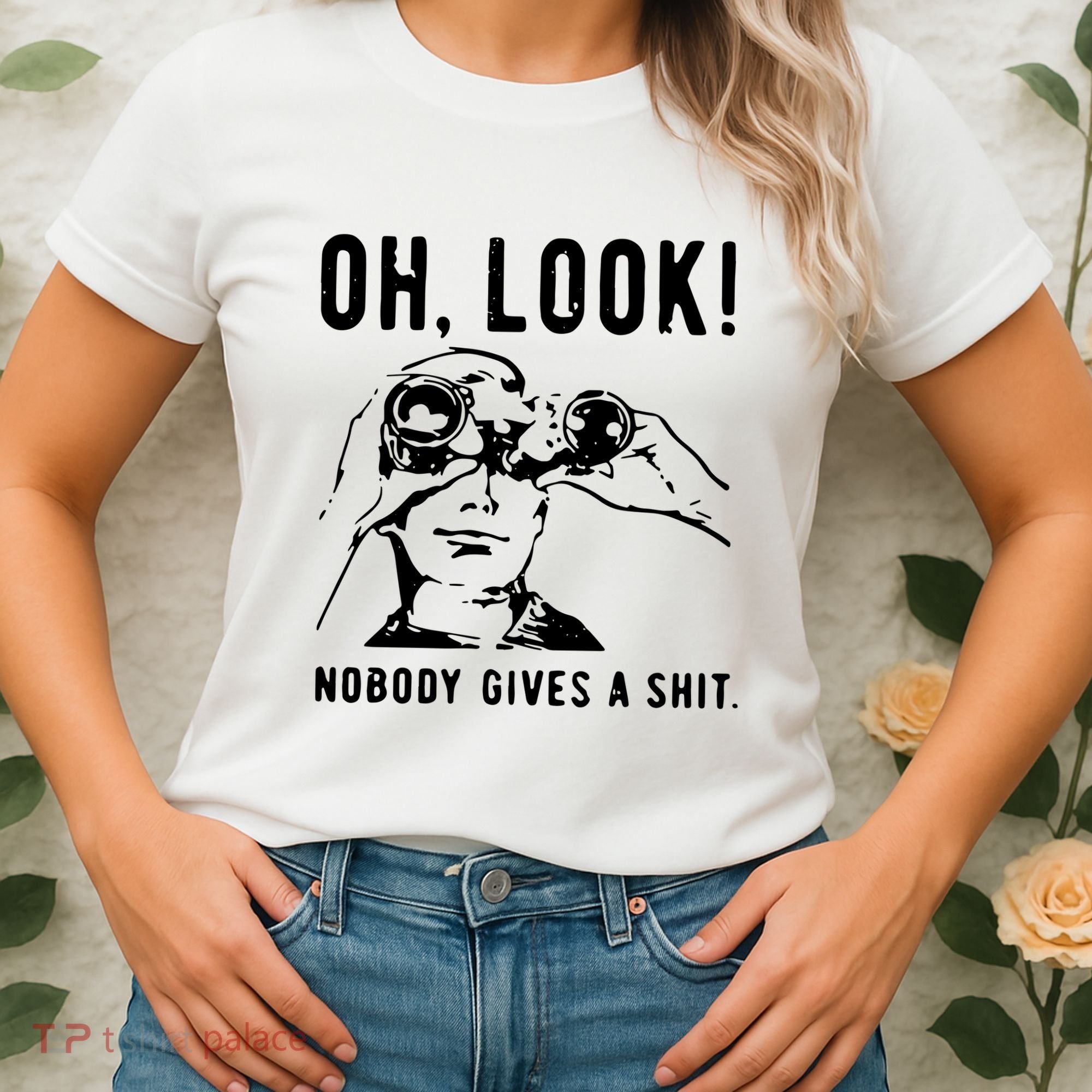 Oh Look Nobody Gives A Shit Offensive Men Nobody Cares Mocking Novelty Women's T-Shirt