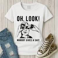 Oh Look Nobody Gives A Shit Offensive Men Nobody Cares Mocking Novelty Women's T-Shirt thumb 3
