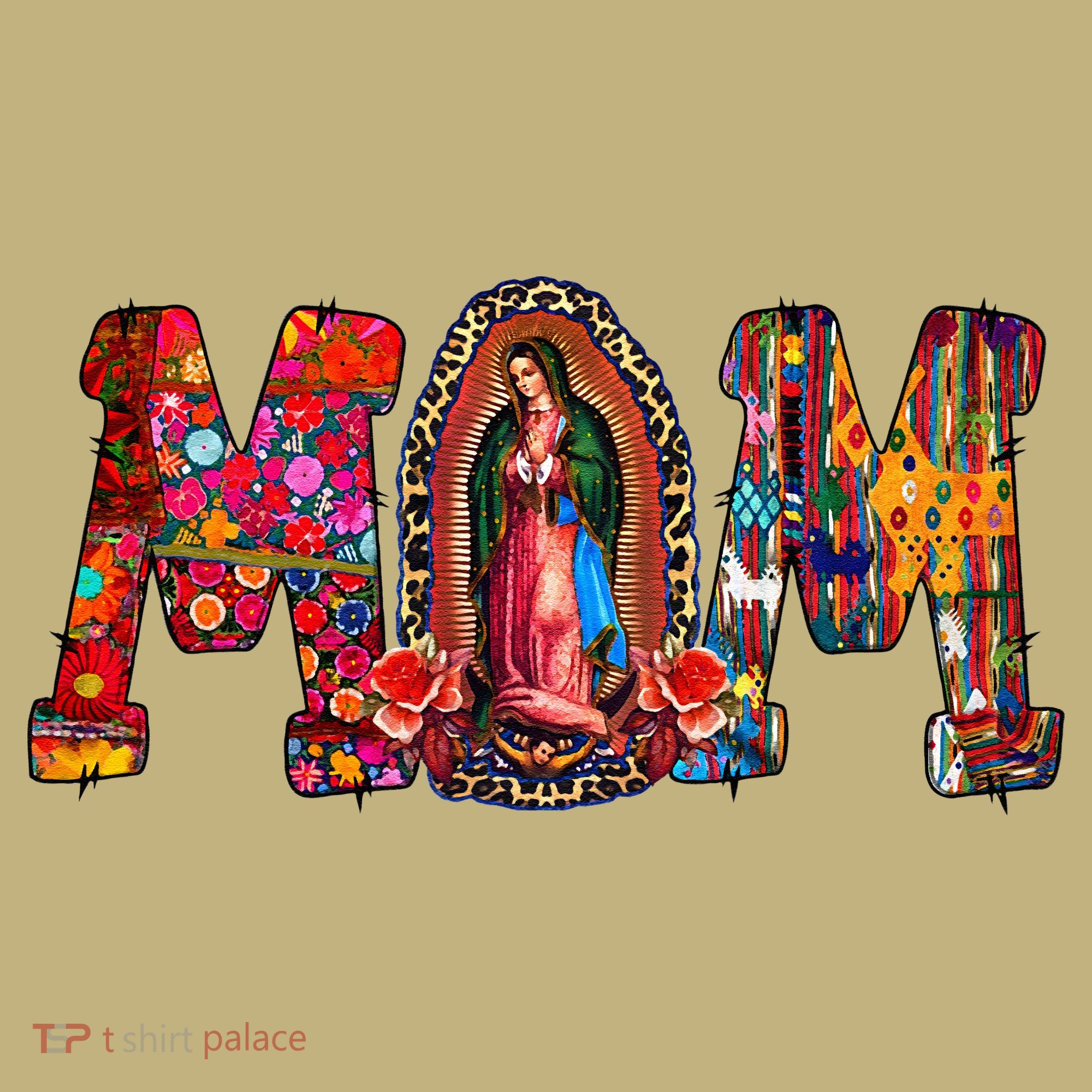 Our Lady Of Guadalupe Catholic Virgin Mary Mexican Mom T-Shirt