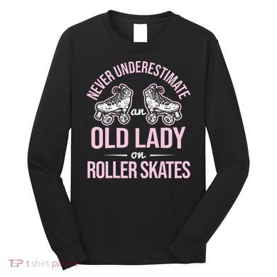 Old Lady On Roller Derby Roller Skating Roller Skate Long Sleeve Shirt