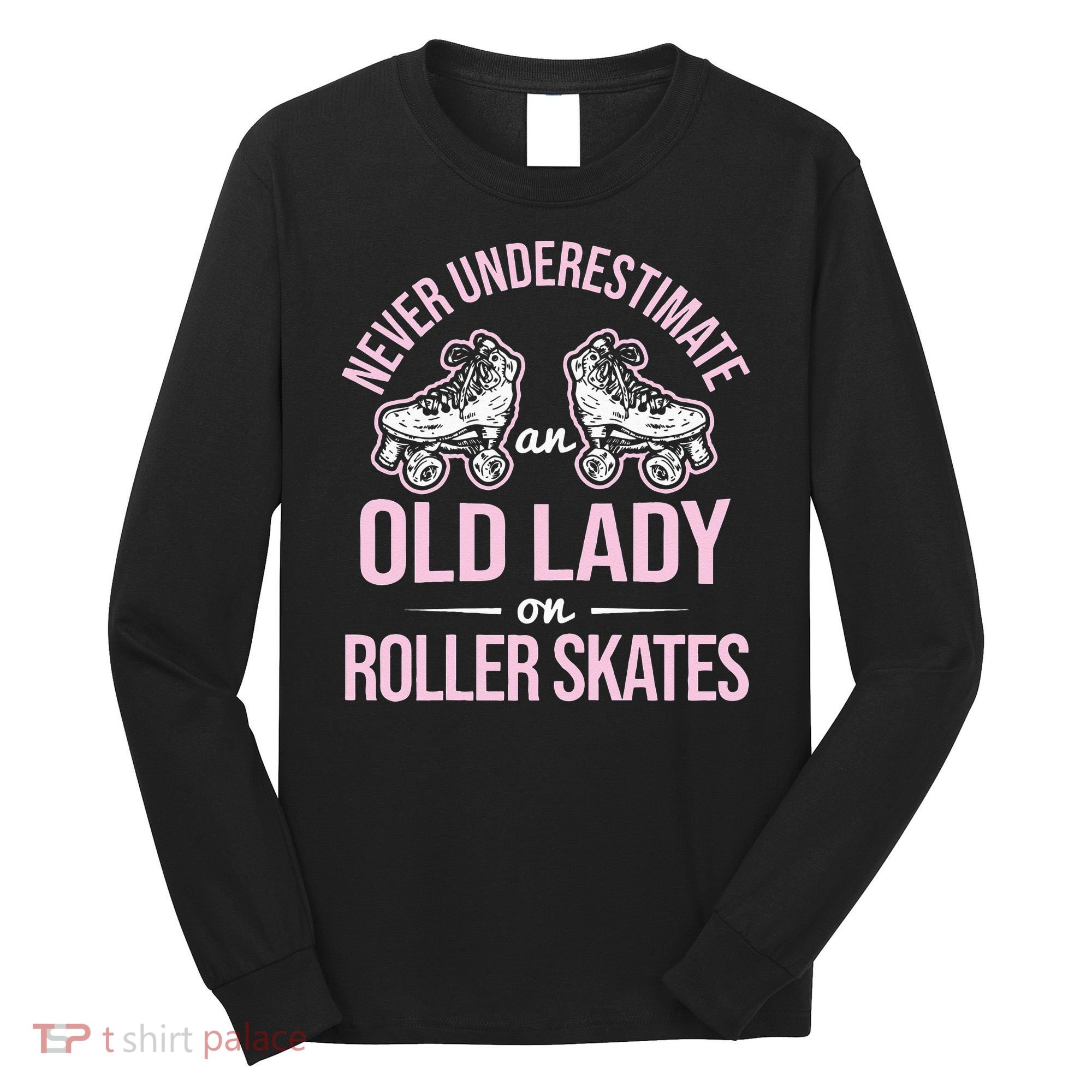 Old Lady On Roller Derby Roller Skating Roller Skate Long Sleeve Shirt