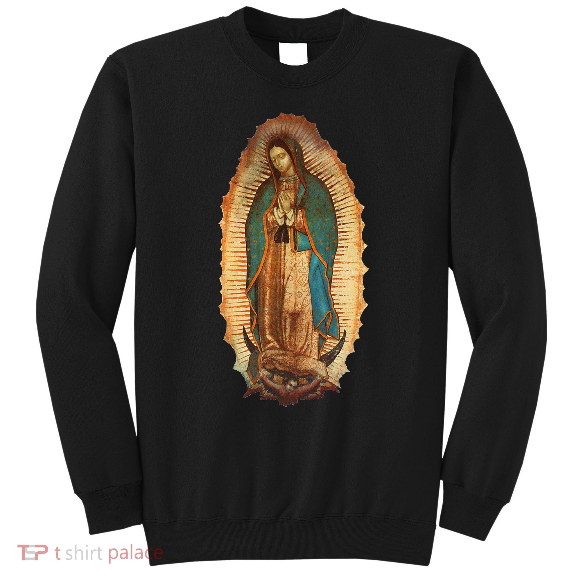 Our Lady Virgen De Guadalupe Virgin Mary Sweatshirt