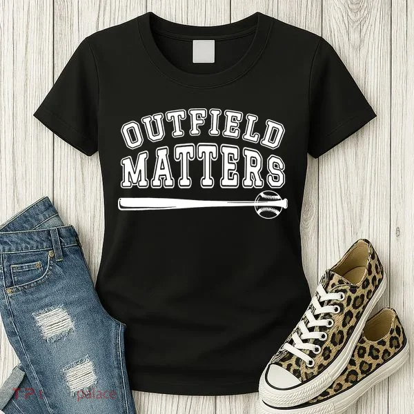 Outfield Matters Baseball Funny Women's T-Shirt