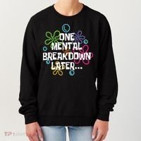 One Mental Breakdown Later Women's Sweatshirt thumb 0