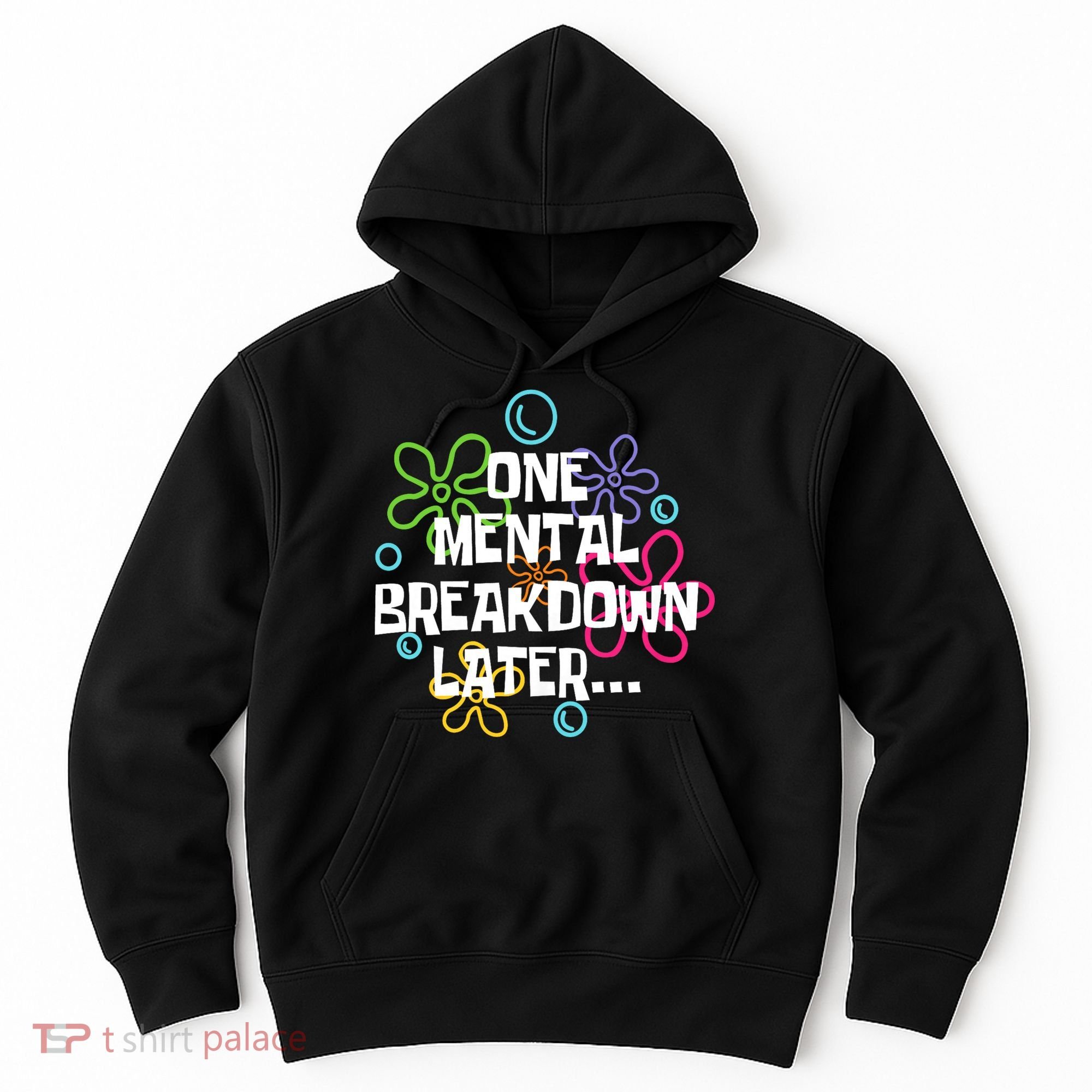 One Mental Breakdown Later Hoodie