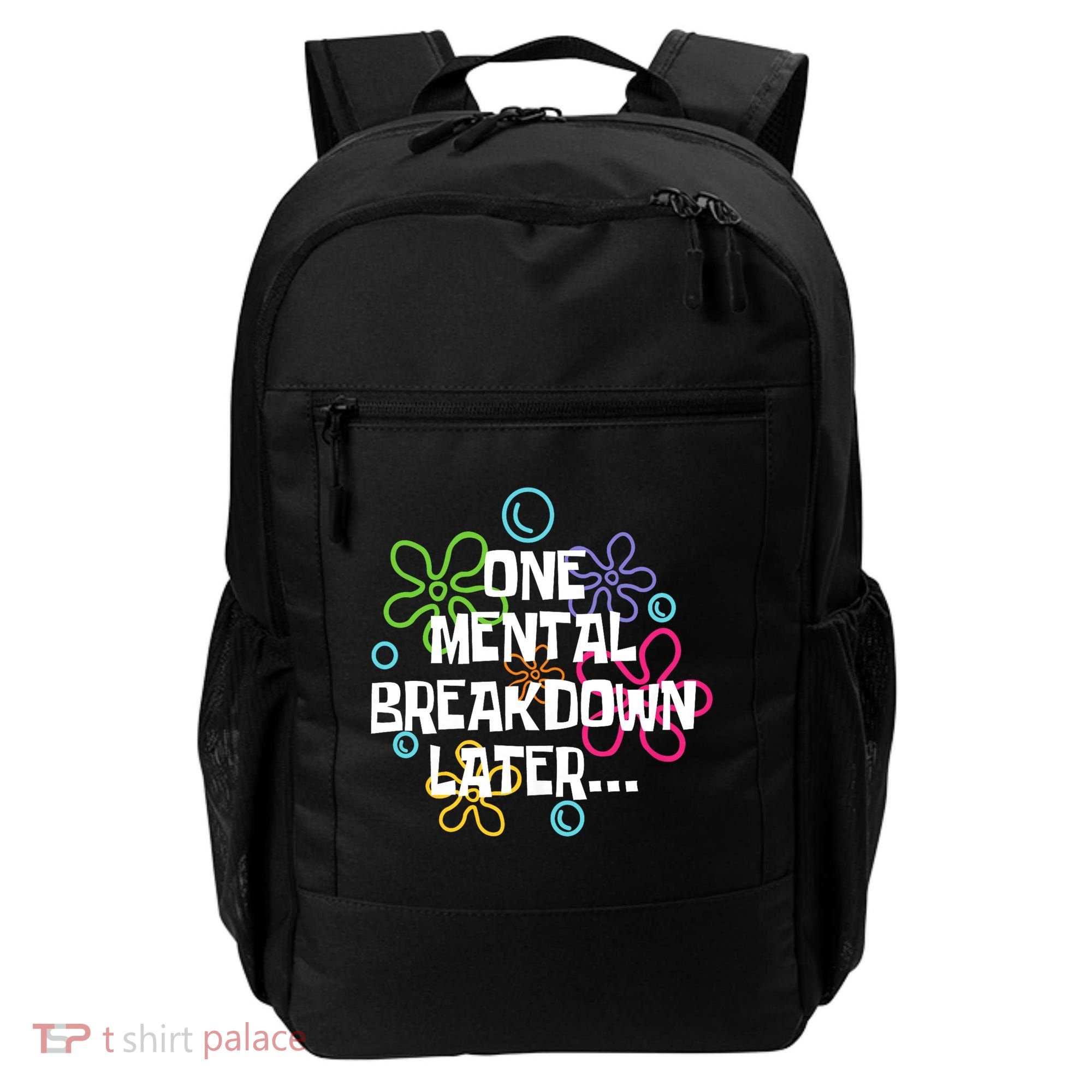 One Mental Breakdown Later Backpack