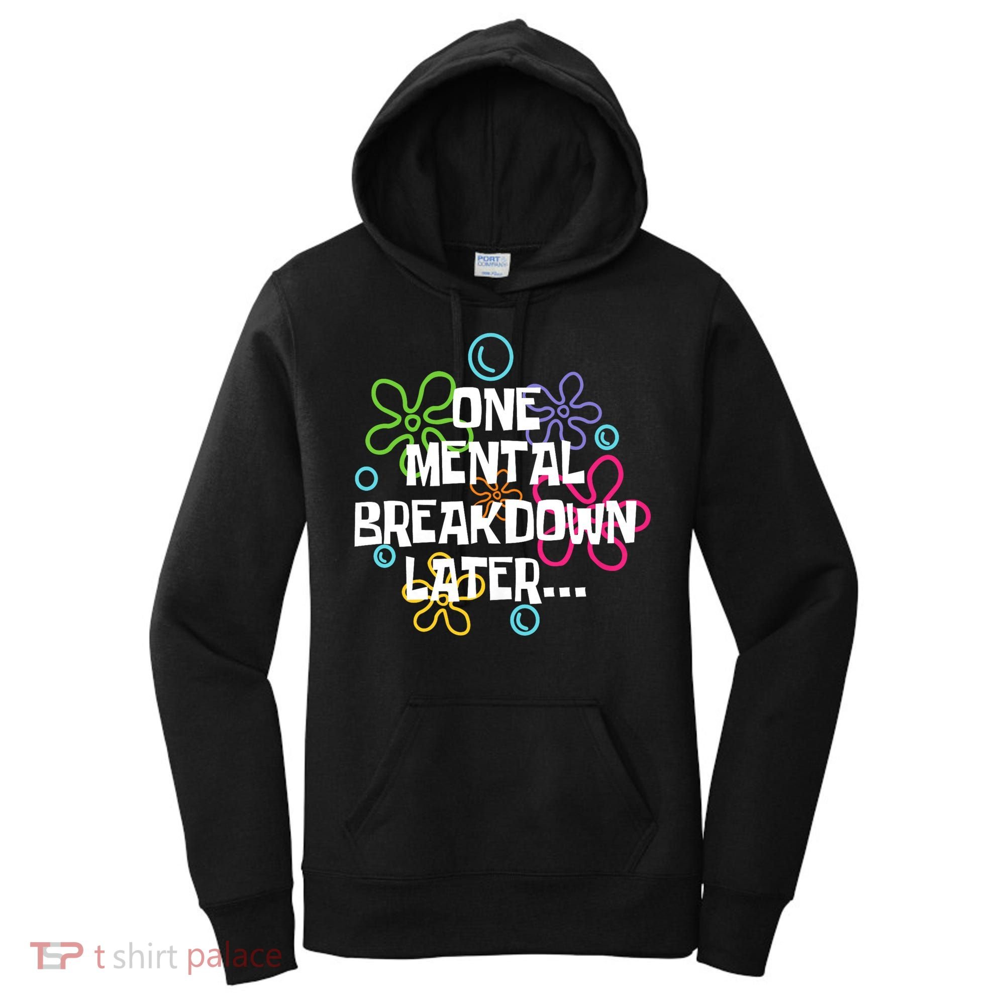 One Mental Breakdown Later Women's Hoodie